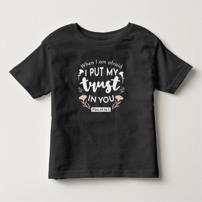 Dark Floral Christian Art - Psalm 56:3  Toddler T-Shirt (Front)
