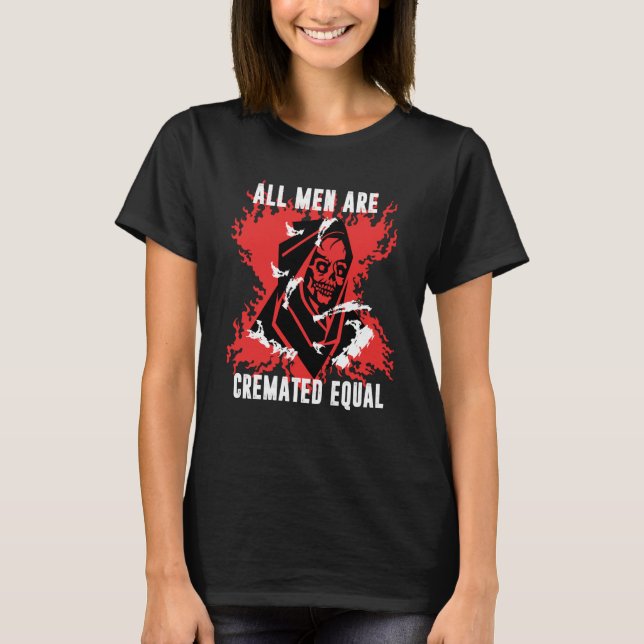 Dark Humor All Men Cremated Equal Goth Halloween   T-Shirt (Front)