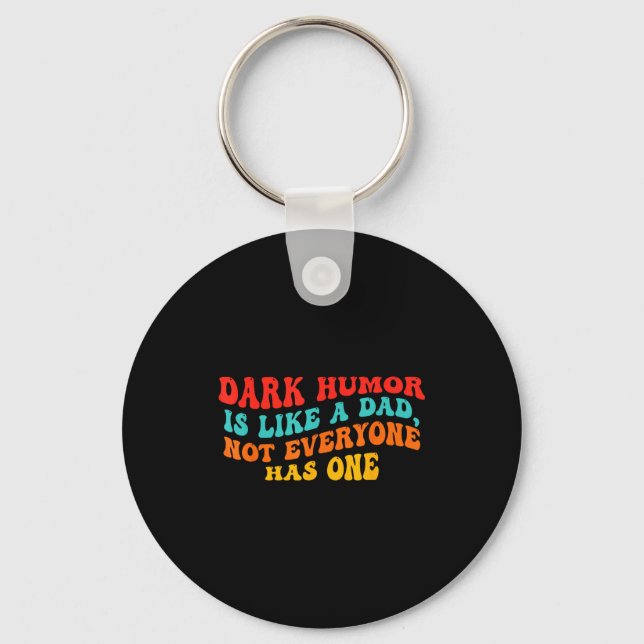 Dark Humor Like Dad Everyone Key Ring (Front)
