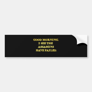 Dark Humour Assassin Morning Joke Bumper Sticker