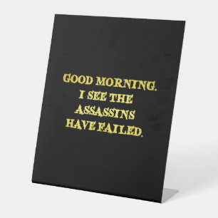 Dark Humour Assassin Morning Joke Pedestal Sign