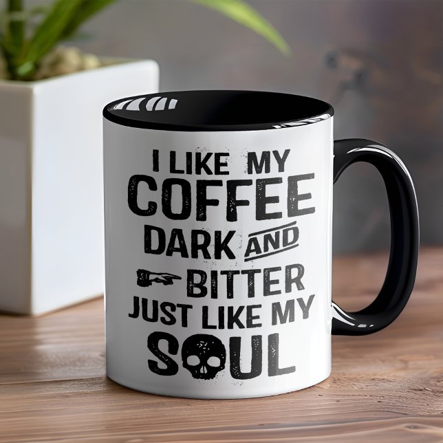 Dark Humour Dark and Bitter Funny Mug (Show your edgy sense of humor and embrace your inner darkness today.)