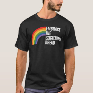 Dark Humour Embrace the Existential Dread 2 T-Shirt