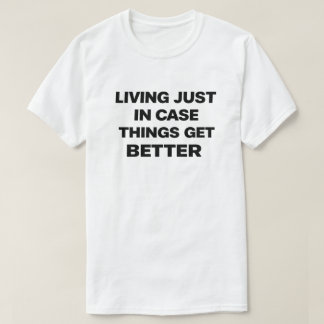 Dark Humour Nihilist "Living Just In Case" T-Shirt