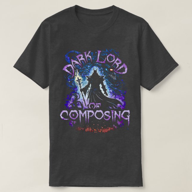 Dark Lord Of Composing T-Shirt (Design Front)