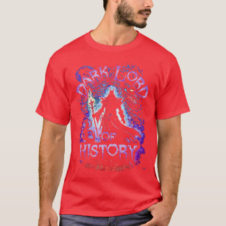 Dark Lord Of History T-Shirt