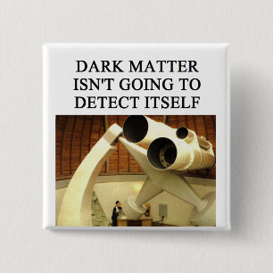 DARK matter physics joke 15 Cm Square Badge