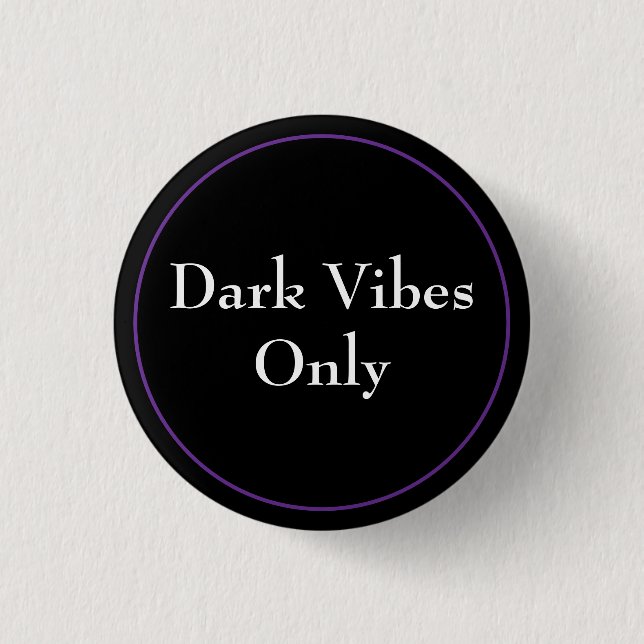Dark Vibes Only 3 Cm Round Badge (Front)