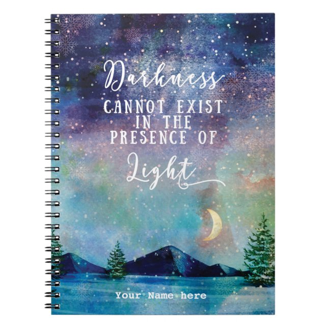 darkness cannot exist quote scripture notebook (Front)