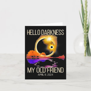 Darkness My Old Friend Solar Eclipse April 08 2024 Card