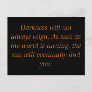 Darkness will not always reign. As sure as the ... Postcard