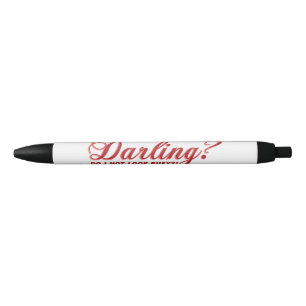 Darling do I not look busy fun saying Black Ink Pen