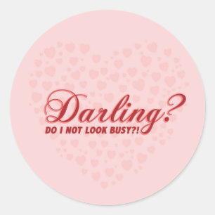 Darling do I not look busy funny saying with heart Classic Round Sticker