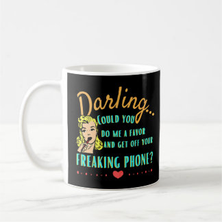 Darling Get Off Your Phone  Retro Cell Phone  Coffee Mug