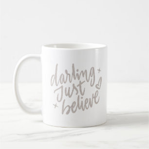 darling just believe coffee mug
