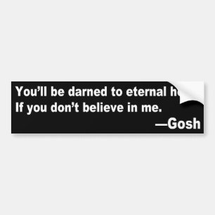 Darned to Eternal Heck funny bumper sticker
