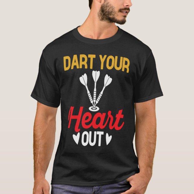 Dart Board, Dart Your Heart Out, Dar for Teams T-Shirt (Front)