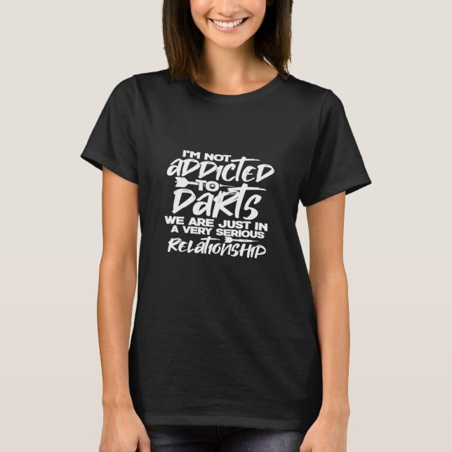 Dart - Dart Funny Im Not Addicted To Darts T-Shirt (Front)