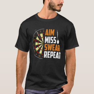 Dart Darts Player  Aim Miss Swear Repeat 1 T-Shirt