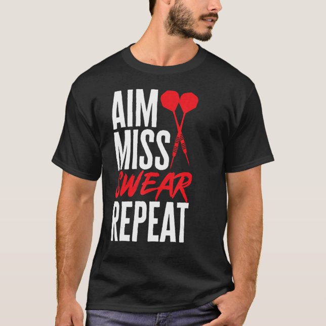 Dart Darts Player   Aim Miss Swear Repeat T-Shirt (Front)