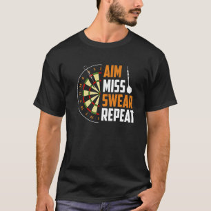 Dart Darts Player  Aim Miss Swear Repeat T-Shirt