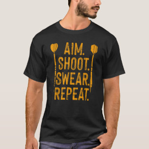 Dart For Men Women Dartboard Aim Swear Repeat Play T-Shirt