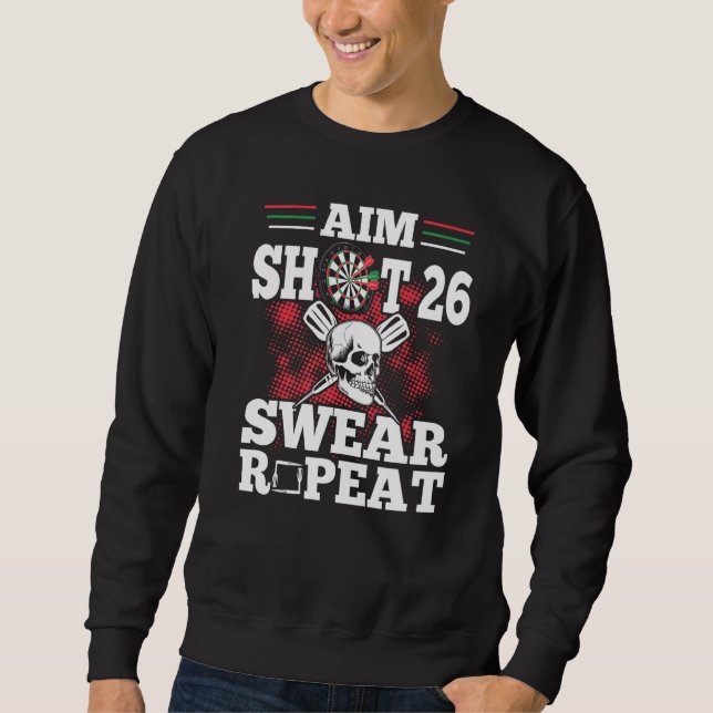 Dart Player Darts  Aim Shoot 26 Swear Repeat Sweatshirt (Front)