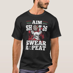 Dart Player Darts Aim Shoot 26 Swear Repeat T-Shirt