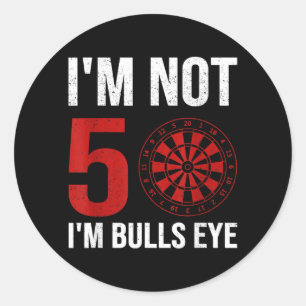 Dart Player Quote For 50th Birthday Not 50 Bulls Classic Round Sticker