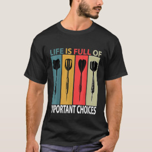 Dart Player Retro Life is full of important choice T-Shirt