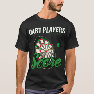Dart Players Know How To Score For Darts Lover T-Shirt
