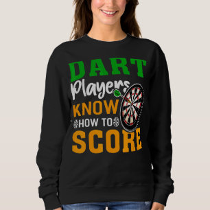 Dart Players Know How To Score Sweatshirt