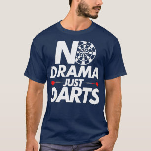Dart Shirts No Drama Just Darts