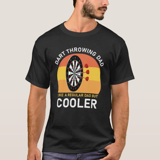 Dart Throwing Dad like a regular dad but cooler  T-Shirt (Front)