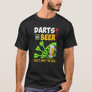 Darts an Beer thats why I am here Darts player dar T-Shirt