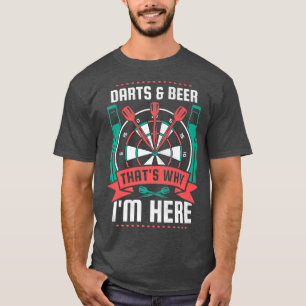 Darts And Beer Thats Why Im Here Darts Premium T-Shirt