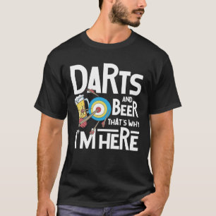 Darts and Beer That's Why I'm Here T-Shirt