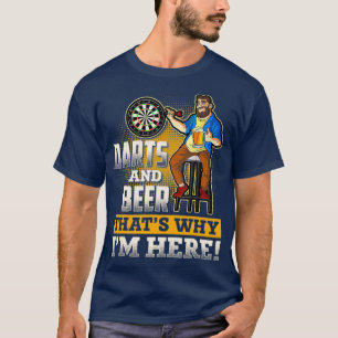 Darts And Beer Thats Why Im Here T-Shirt