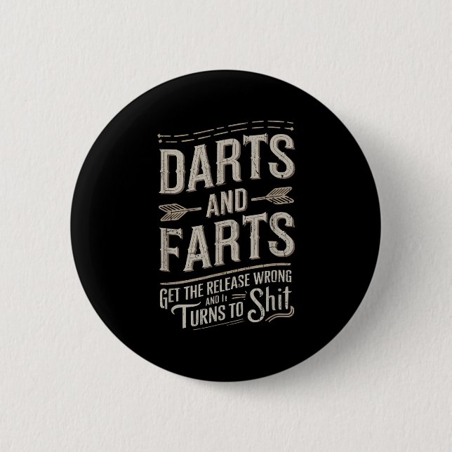 Darts And Farts Get The Release Wrong And It Turns 6 Cm Round Badge (Front)