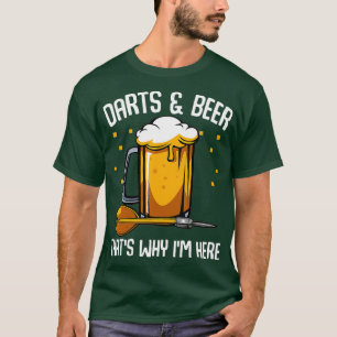 Darts  Beer Thats Why Im Here Alcohol Funny T-Shirt