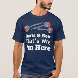 Darts Beer Thats Why Im Here Dart League Team T-Shirt