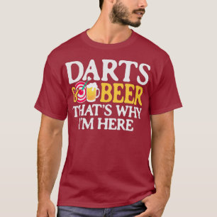 DARTS BEER THATS WHY IM HERE Drinking Player T-Shirt