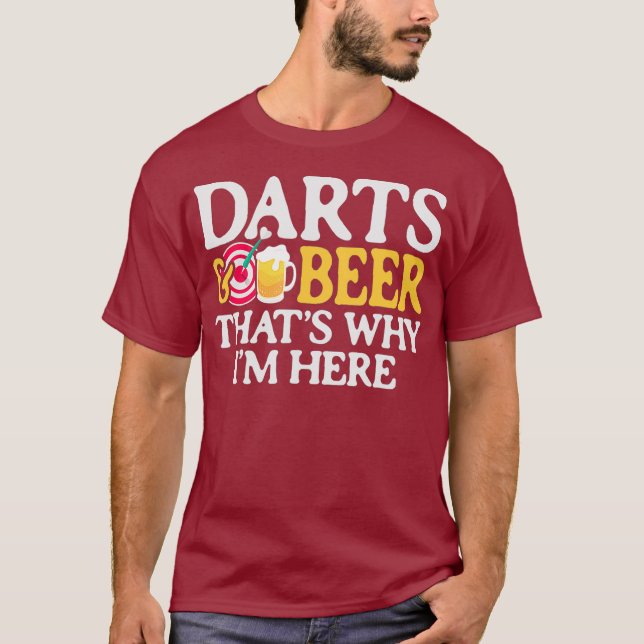 DARTS  BEER THATS WHY IM HERE Drinking Player T-Shirt (Front)