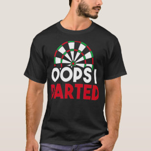 Darts Bullseye - Oops I Darted T-Shirt