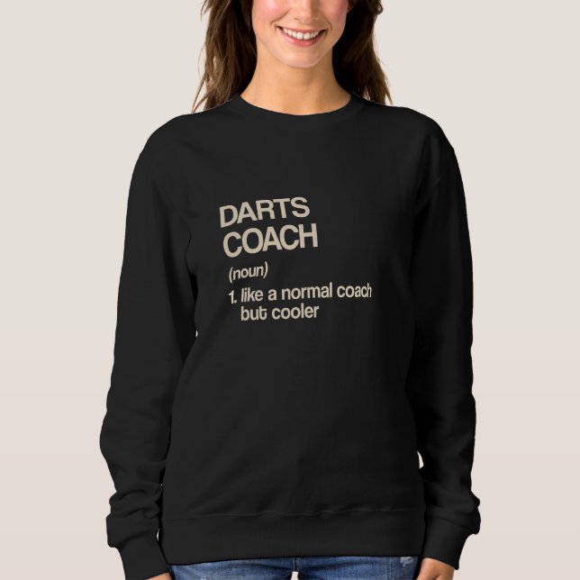 Darts Coach Definition  Dart Player Humor Dart Boa Sweatshirt (Front)