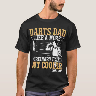 Darts Dad Like a more ordinary  Darts Father Dad T-Shirt