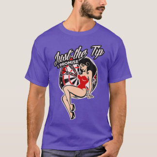 Darts Funny Just the Tip I promise Sexy Pinup T-Shirt