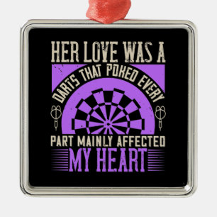 Darts - Her Love Was A Darts Affected My Heart Metal Ornament