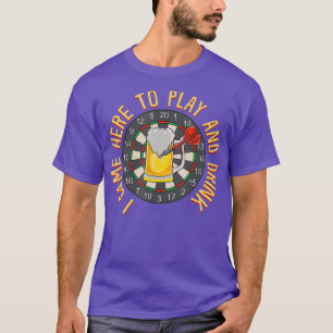 Darts - I Came Here To Play And Drink - Pub T-Shirt