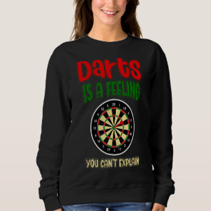 Darts Is A Feeling That You Cannot Explain Sweatshirt